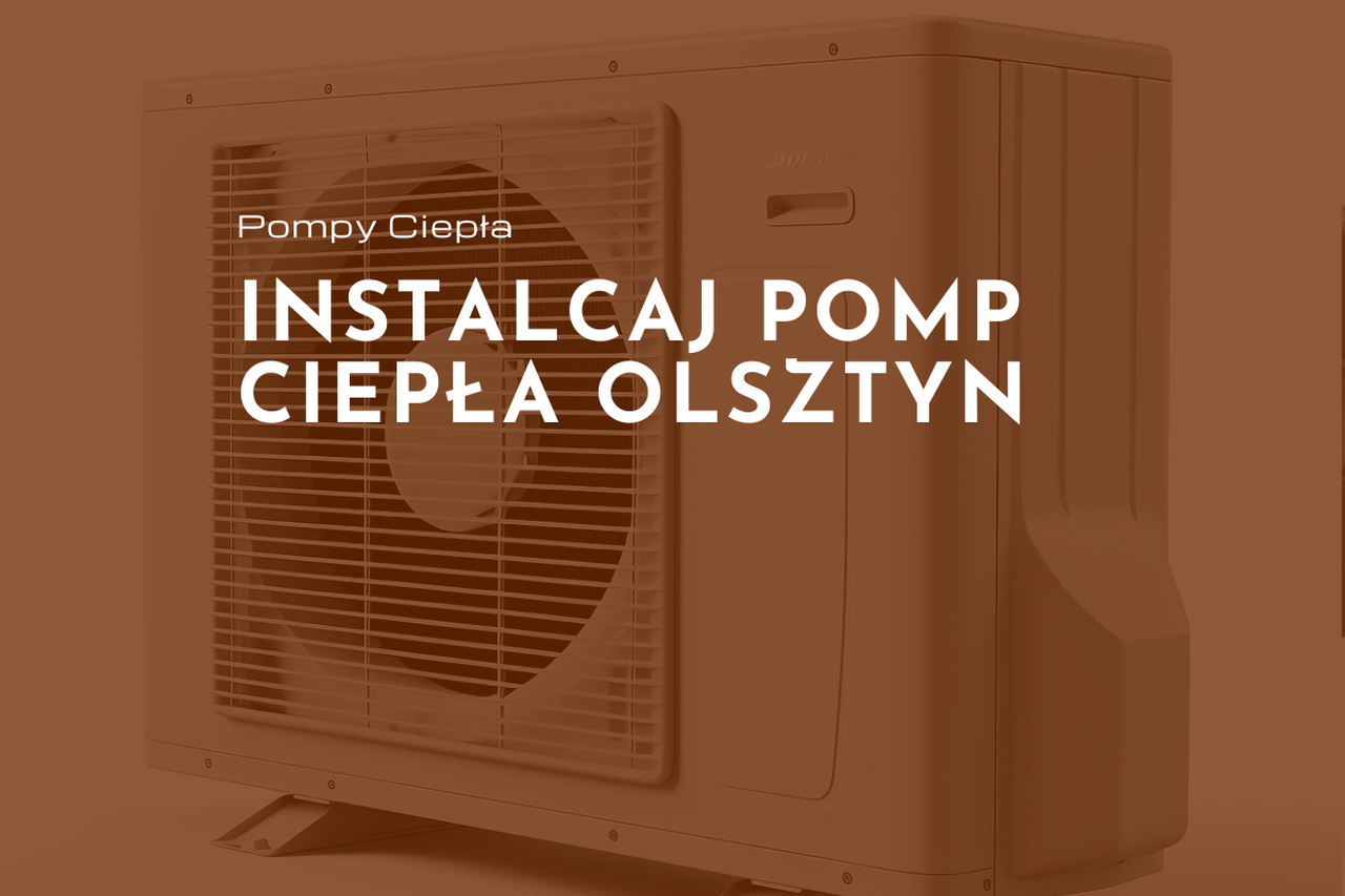 instalcja pomp ciepła olsztyn